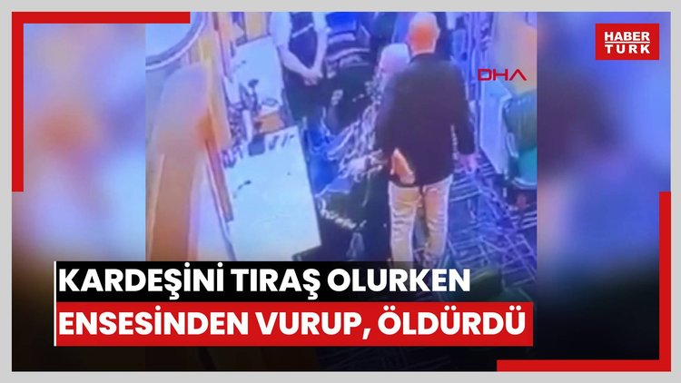 Kardeşini tıraş olurken ensesinden vurup, öldürdü: O anlar kamerada