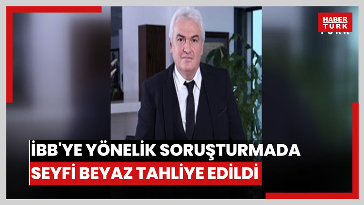 İBB'ye yönelik soruşturmada Seyfi Beyaz tahliye edildi