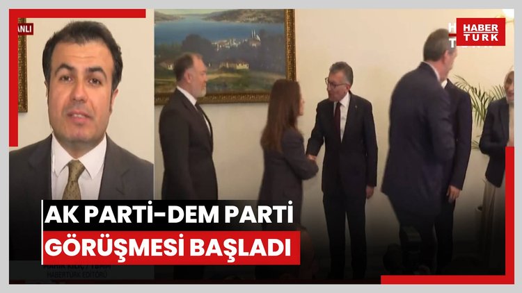 AK Parti-DEM Parti görüşmesi başladı