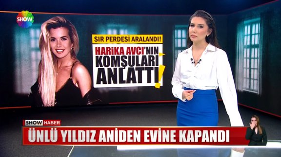 Harika Avcı'nın komşuları anlattı!