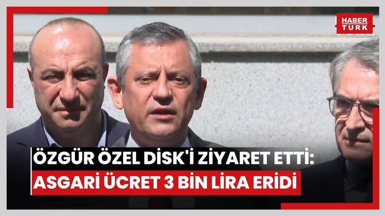 Özgür Özel DİSK'i ziyaret etti: Asgari ücret 3 bin lira eridi