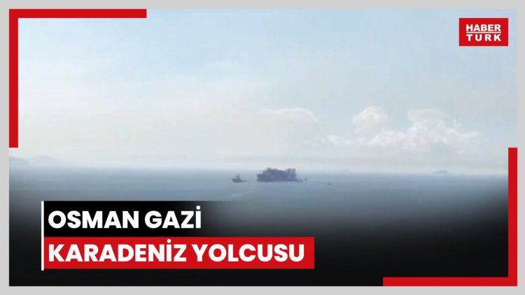 Osman Gazi Karadeniz yolcusu