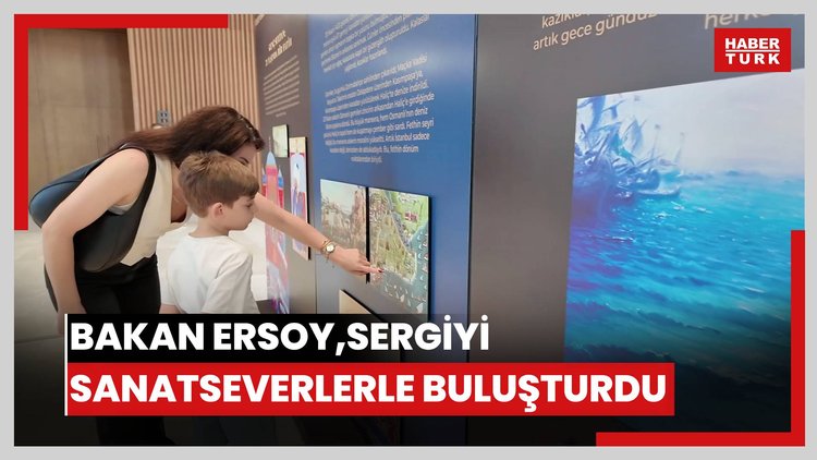 Bakan Ersoy, fethin ruhunu sanatla harmanlayan sergiyi sanatseverlerle buluşturdu