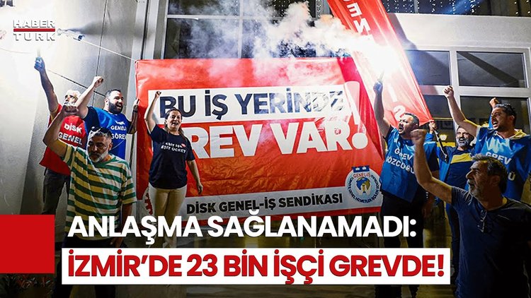 İzmir Büyükşehir Belediyesi'nde 23 Bin İşçi Grevde!