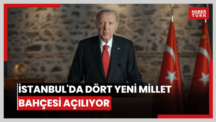 İstanbul'da dört yeni millet bahçesi açılıyor