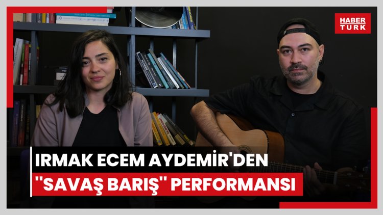 Irmak Ecem Aydemir'den ''Savaş Barış'' performansı