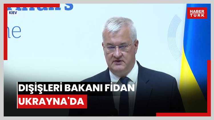 Dışişleri Bakanı Fidan Ukrayna'da
