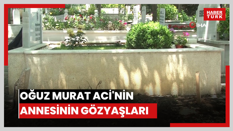 Oğuz Murat Aci'nin annesinin gözyaşları
