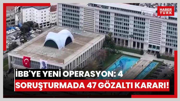 İBB'ye yeni operasyon: İBB'ye yeni operasyon: 4 soruşturmada 47 gözaltı kararı!4 soruşturmada 47 gözaltı kararı!