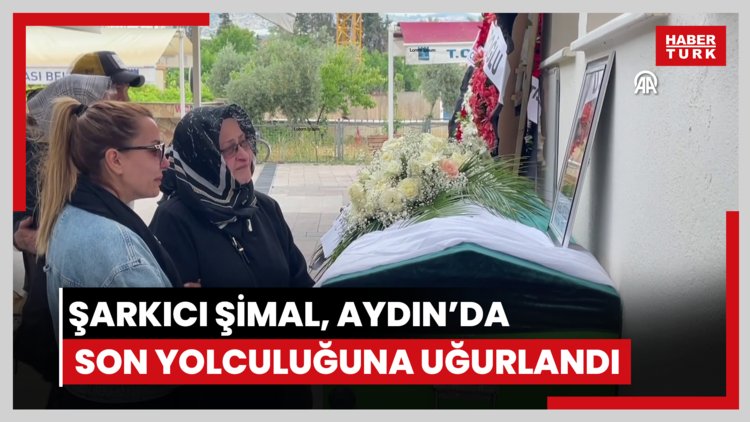 Şarkıcı Şimal, Aydın'da son yolculuğuna uğurlandı