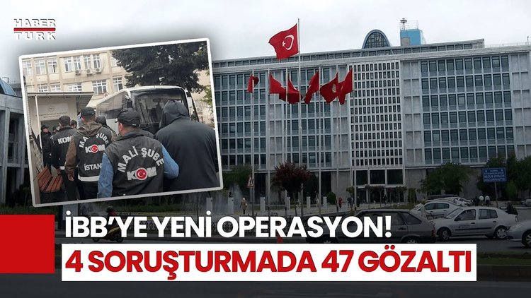 SON DAKİKA! İBB&#039;ye Yeni Operasyon: 4 Soruşturmada 47 Gözaltı Kararı!