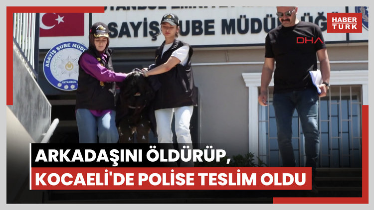 Beşiktaş'ta arkadaşını öldürüp, Kocaeli'de polise teslim oldu