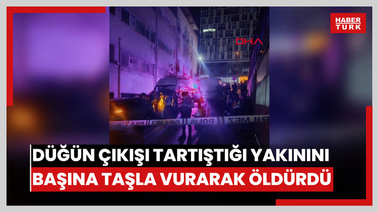 Kağıthane'de düğün çıkışı tartıştığı yakınını başına taşla vurarak öldürdü