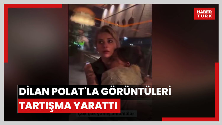 Dilan Polat'la görüntüleri tartışma yarattı