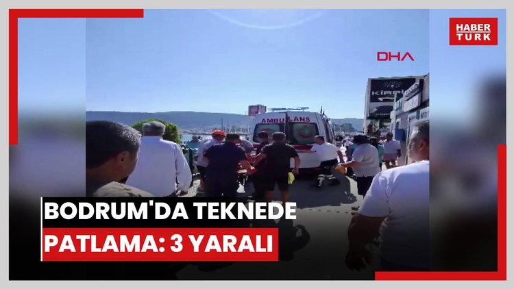 Bodrum'da teknede patlama: 3 yaralı