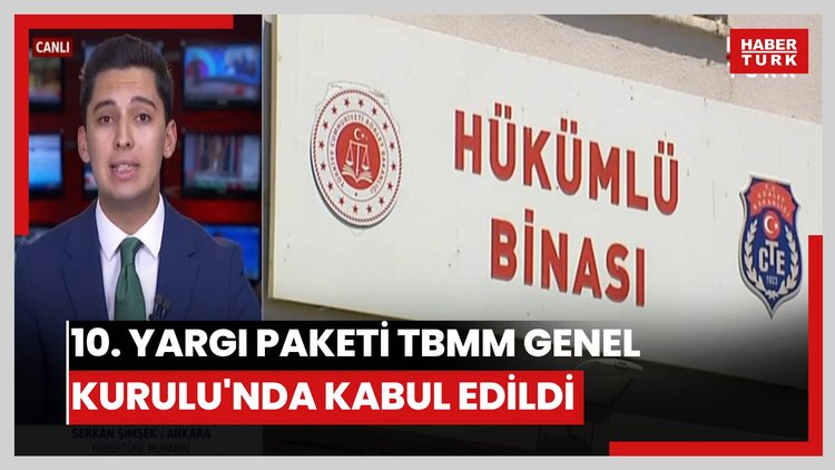 10. Yargı Paketi TBMM Genel Kurulu'nda kabul edildi