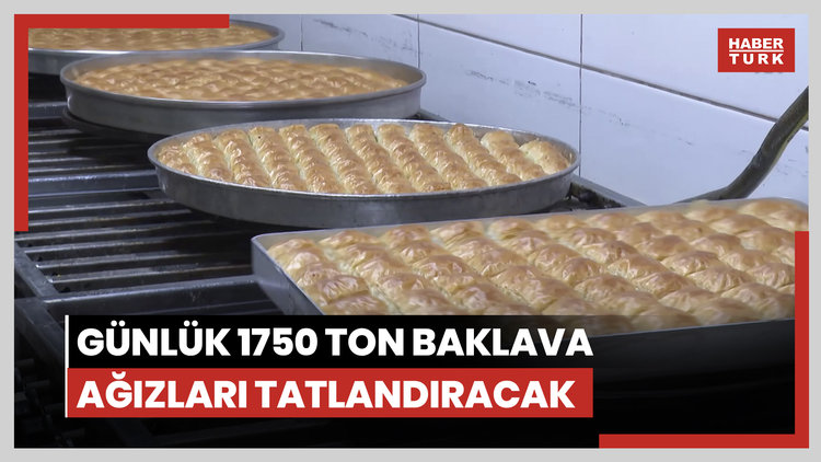 Kurban Bayramında günlük 1750 ton baklava ağızları tatlandıracak