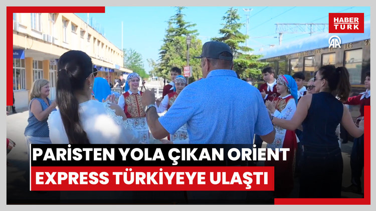 Paristen yola çıkan Orient Express Türkiyeye ulaştı