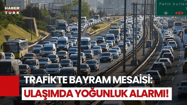 Bayram Yolculuğu Başladı: Trafikte Yoğunluk Artıyor!