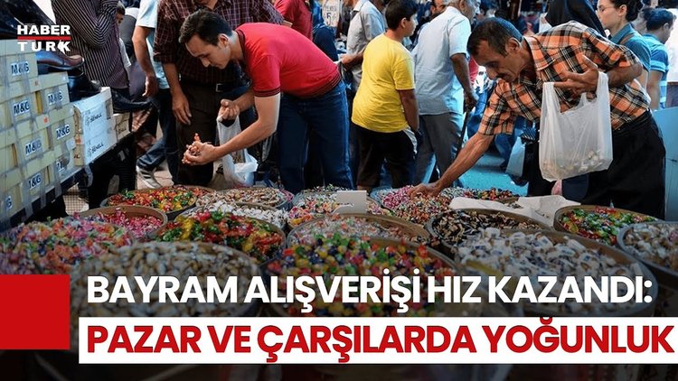 Bayram Alışverişi Sürüyor, Hazırlıklar Ne Durumda?