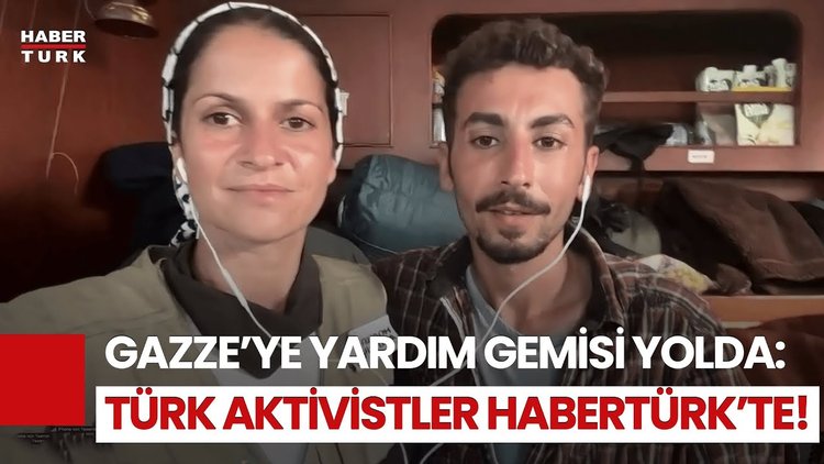 Dünyanın Gözü Bu Gemide: Gazze’ye Yardım Götüren Türkler Habertürk’e Konuştu!