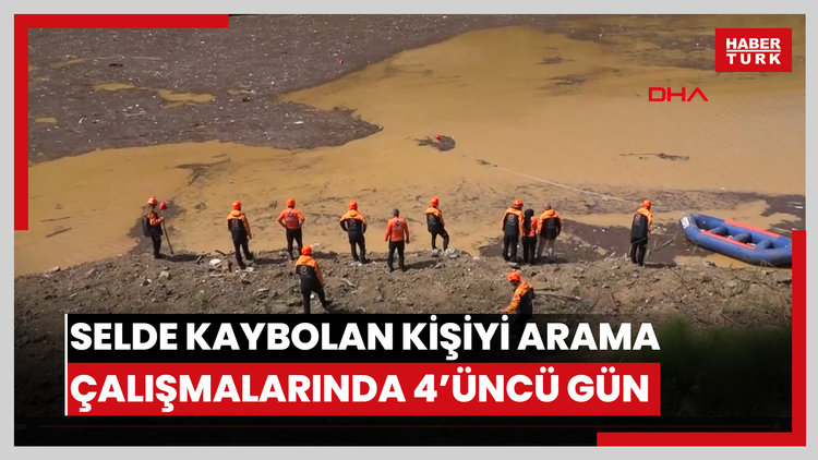 Selde kaybolan kişiyi arama çalışmalarında 4'üncü gün