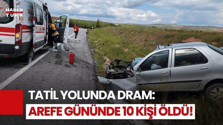 Bayram Arifesinde Acı Tablo: Trafik Kazalarında 10 Kişi Hayatını Kaybetti