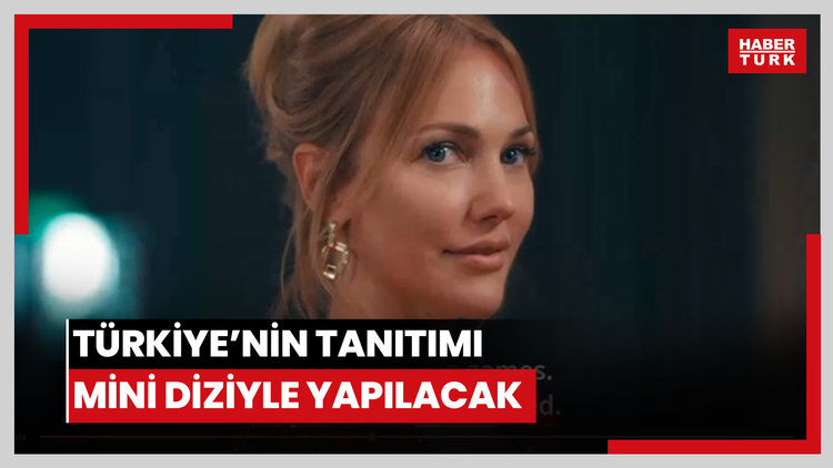 Türkiye'nin tanıtımı mini diziyle yapılacak