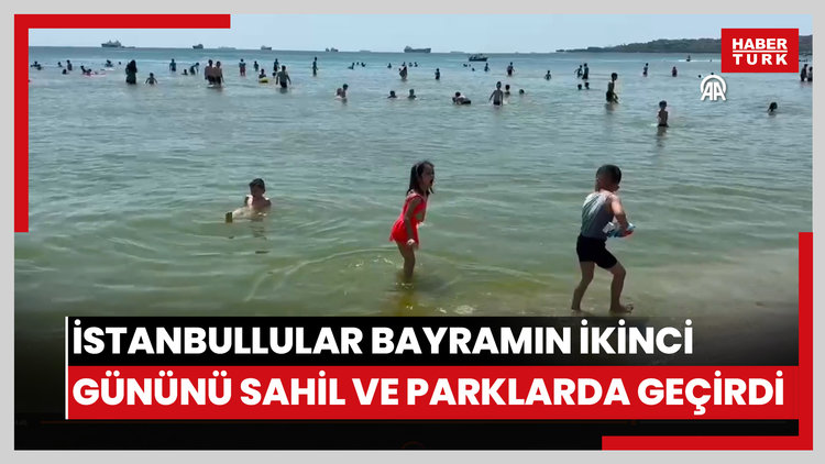 İstanbullular bayramın ikinci gününde sahil ve parklarda vakit geçirdi