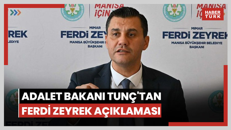 Adalet Bakanı Tunç'tan Ferdi Zeyrek açıklaması