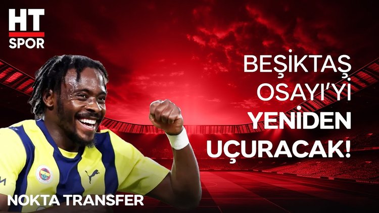 Ve Osayi-Samuel imzayı atıyor