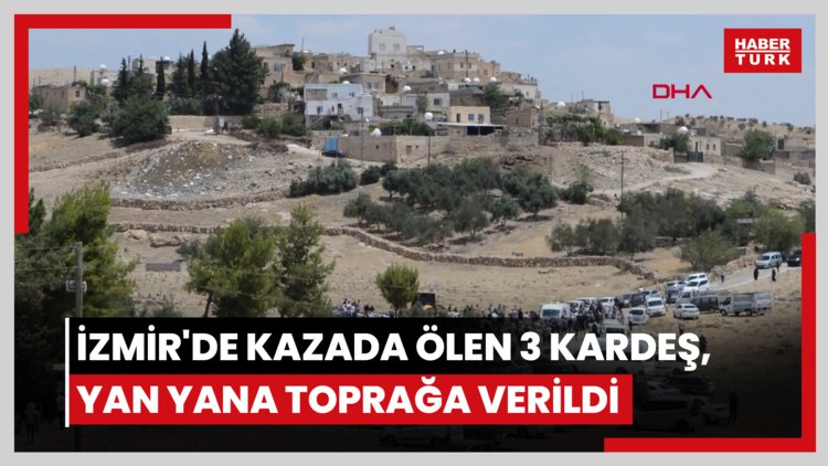 İzmir'de kazada ölen 3 kardeş, Mardin'de yan yana toprağa verildi