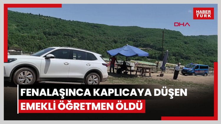Fenalaşınca kaplıcaya düşen emekli öğretmen öldü