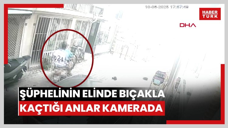 Muğla'da baba ile oğlunu öldüren şüphelinin elinde bıçakla kaçtığı anlar kamerada