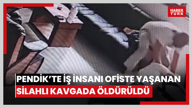 Pendik'te iş insanı ofiste yaşanan silahlı kavgada öldürüldü;o anlar kamerada