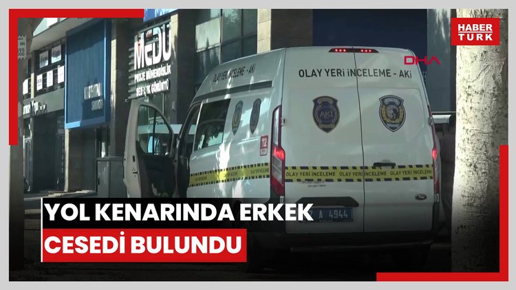 Yol kenarında erkek cesedi bulundu