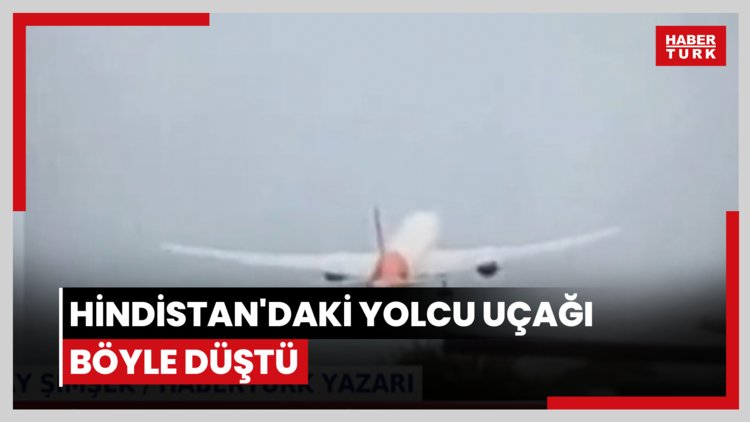 Hindistan'daki yolcu uçağı böyle düştü