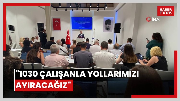 "1030 çalışanla yollarımızı ayıracağız"