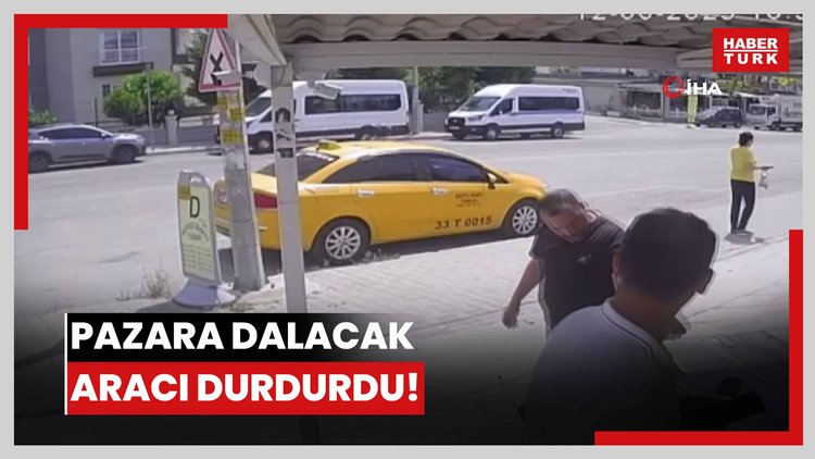 Pazara dalacak aracı durdurdu!