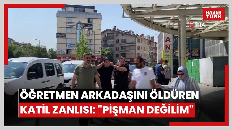 Öğretmen arkadaşını öldüren katil zanlısı: "Pişman değilim"