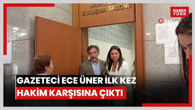 Gazeteci Ece Üner ilk kez hakim karşısına çıktı