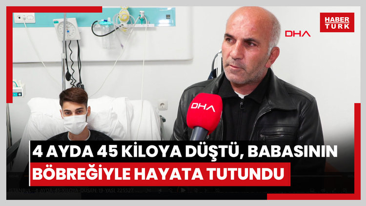 4 ayda 45 kiloya düşen 19 yaşındaki Davut, babasının böbreğiyle hayata tutundu