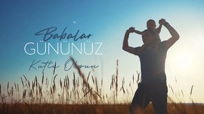 Babalar Gününüz kutlu olsun!