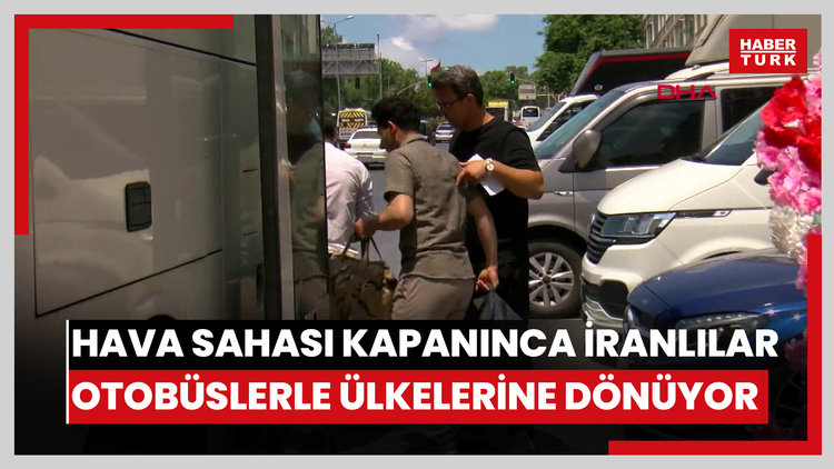 Hava sahası kapanınca İranlılar otobüslerle ülkelerine dönüyor; ek seferler konuldu
