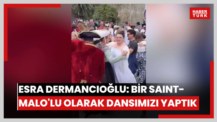 Esra Dermancıoğlu: Bir Saint-Malo'lu olarak lokal dansımızı yaptık