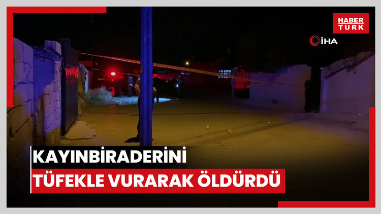 Konya'da enişte dehşeti: Kayınbiraderini tüfekle vurarak öldürdü