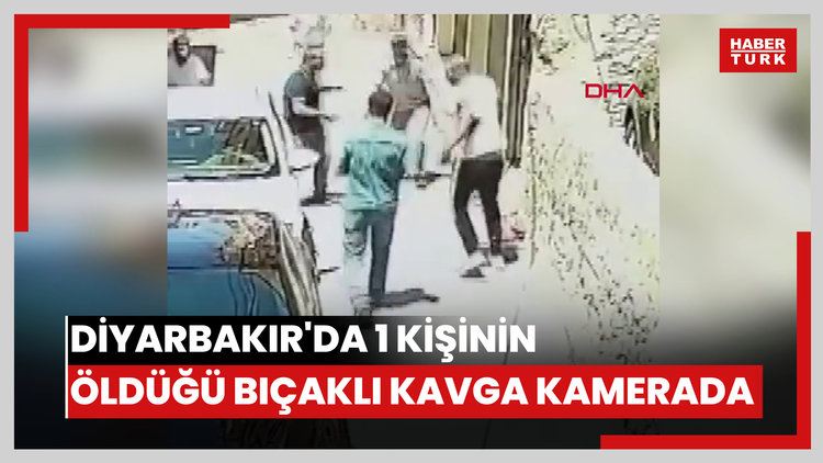 Diyarbakır'da 1 kişinin öldüğü bıçaklı kavga kamerada