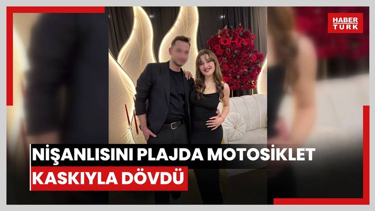 Tatil dönüş planı tartışmasında nişanlısını plajda motosiklet kaskıyla dövdü