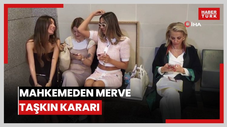 Mahkemeden Merve Taşkın kararı