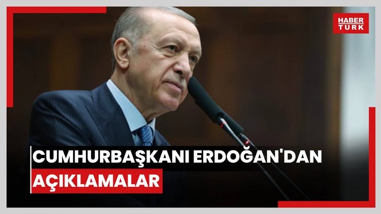 Cumhurbaşkanı Erdoğan'dan açıklamalar